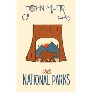 Our National Parks -- John Muir